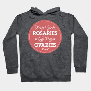 Keep Your Rosaries Off My Ovaries Feminist T-Shirt Hoodie